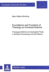 Foundations and Functions of Theology as Universal Science : Theological Method and Apologetic Praxis in Wolfhart Pannenberg and Karl Rahner - Book