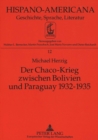 Der Chaco-Krieg zwischen Bolivien und Paraguay 1932-1935 : Eine historisch-strukturelle Analyse der Kriegsgruende und der Friedensverhandlungen - Book