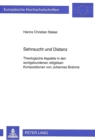Sehnsucht und Distanz : Theologische Aspekte in den wortgebundenen religioesen Kompositionen von Johannes Brahms - Book