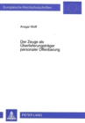 Der Zeuge als Ueberlieferungstraeger personaler Offenbarung : Zur Korrelation von Offenbarungsgehalt und Vermittlungsgestalt im Kontext der entfalteten Moderne - Book