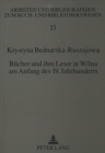 Buecher und ihre Leser in Wilna am Anfang des 19. Jahrhunderts : Â«Journal der Ausleihungen der Buecher aus der Bibliothek der Wilnaer UniversitaetÂ» 1805-1816. Eine bibliographisch-buchwissenschaftli - Book
