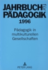 Jahrbuch Fuer Paedagogik 1996 : Paedagogik in Multikulturellen Gesellschaften - Book