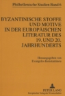 Byzantinische Stoffe und Motive in der europaeischen Literatur des 19. und 20. Jahrhunderts - Book