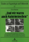 «Und Wir Waren Auch Naturmenschen» : Der Autobiographische Bericht Des Sinti-Musikers Und Geigenbauers Adolf Boko Winterstein Und Andere Persoenliche Dokumente Von Und Ueber Sinti Und Roma - Book