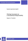 Old Age Insurance as a Socioethical Responsibility : Nigeria in Transition - Book