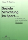 Soziale Schichtung im Sport : Eine theoretische und empirische Reflexion - Book