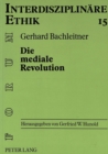 Die mediale Revolution : Anthropologische Ueberlegungen zu einer Ethik der Kommunikationstechnik - Book