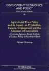 Agricultural Price Policy and Its Impact on Production, Income, Employment and the Adoption of Innovations : Farming Systems Based Analysis of Cotton Policy in Northern Benin - Book