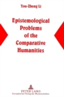Epistemological Problems of the Comparative Humanities : A Semiotic/Chinese Perspective - Book