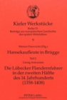 Hansekaufleute in Bruegge : Teil 2- Georg Asmussen: Die Luebecker Flandernfahrer in der zweiten Haelfte des 14. Jahrhunderts (1358-1408) - Book
