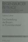 Die Darstellung der Bayern im Â«KomoedienstadelÂ» : Germanistische, volkskundliche und psychologische Untersuchung eines Fernseh-Bauerntheaters - Book