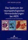 Das Spektrum der neuropathologischen Hirnveraenderungen bei AIDS : Autopsiestudie mit neuen Krankheitsformen - Book