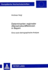 Determinanten Regionaler Altersstrukturdifferenzen in Bayern : Eine Sozio-Demographische Analyse - Book