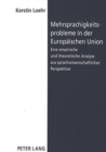 Mehrsprachigkeitsprobleme in der Europaeischen Union : Eine empirische und theoretische Analyse von EuGH-Urteilen aus sprachwissenschaftlicher Perspektive - Book