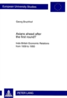 Asians Ahead After the First Round? : Indo-British Economic Relations from 1939 to 1950 - Political and Economic Aspects of the "Transfer of Power" and the Change from Direct Rule to Indirect Influenc - Book