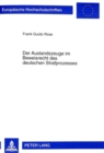 Der Auslandszeuge Im Beweisrecht Des Deutschen Strafprozesses : Rechtliche Und Empirische Aspekte Unter Besonderer Beruecksichtigung Der Aenderungen Durch Das Rechtspflegeentlastungsgesetz 1993 - Book