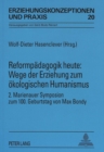 Reformpaedagogik heute: Wege der Erziehung zum oekologischen Humanismus : 2. Marienauer Symposion zum 100. Geburtstag von Max Bondy - Book