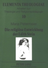 Die religioese Entwicklung der Edith Stein : Eine Untersuchung zur Korrelation von Lebens- und Glaubensgeschichte - Book
