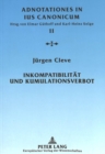 Inkompatibilitaet Und Kumulationsverbot : Eine Untersuchung Zu C. 152 CIC/1983 - Book