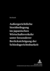 Aussergerichtliche Streitbeilegung Im Japanischen Wirtschaftsverkehr Unter Besonderer Beruecksichtigung Der Schiedsgerichtsbarkeit - Book