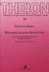 Brahmas Geheime Schoepfung : Die Indische Reformbewegung Der «Brahma Kumaris»- Quellen, Lehre, Raja Yoga - Book