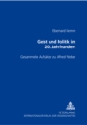 Geist Und Politik Im 20. Jahrhundert : Gesammelte Aufsatze Zu Alfred Weber - Book