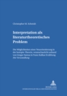 Interpretation ALS Literaturtheoretisches Problem : Die Moeglichkeiten Einer Neuorientierung in Der Isotopie-Theorie, Veranschaulicht Anhand Von Gregor Samsa in Franz Kafkas Erzaehlung Die Verwandlung - Book