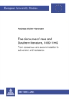 The Discourse of Race and Southern Literature, 1890-1940 : From Consensus and Accommodation to Subversion and Resistance - Book