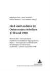 Lied Und Liedidee Im Ostseeraum Zwischen 1750 Und 1900 : Referate Der 8. Internationalen Musikwissenschaftlichen Tagung «Musica Baltica - Interregionale Musikkulturelle Beziehungen Im Ostseeraum». Gre - Book