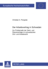 Der Arbeitsvertrag in Schweden : Zur Problematik Der Werk- Und Dienstvertraege Im Schwedischen Zivil- Und Arbeitsrecht - Book