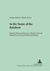 In the Name of the Rainbow : Politics of Reconciliation as a Priority of Social Pastoral Care in South Africa and Malawi - Book