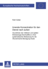 Innerste Konzentration Fuer Den Dienst Nach Aussen : Grundlinien Der Mittleren Und Spaeten Ekklesiologie Bonhoeffers in Ihrer Systematischen Bedeutung Fuer Die Oekumenische Bewegung Heute - Book