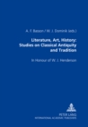 Literature, Art, History: Studies on Classical Antiquity and Tradition : In Honour of W. J. Henderson - Book