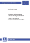 Formation of Conscience - A Moral Theological Problem : A Study in the Context of Karl Heinz Peschke's Christian Ethics - Book