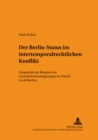 Der Berlin-Status Im Intertemporalrechtlichen Konflikt : Dargestellt Am Beispiel Von Grundstuecksenteignungen Im Ostteil Gross-Berlins - Book