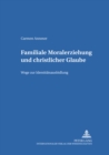 Familiale Moralerziehung Und Christlicher Glaube : Wege Zur Identitaetsausbildung - Book