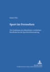 Sport Im Fernsehen : Die Funktionen Des Oeffentlich-Rechtlichen Rundfunks Bei Der Sportberichterstattung - Book
