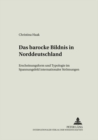Das Barocke Bildnis in Norddeutschland : Erscheinungsform Und Typologie Im Spannungsfeld Internationaler Stroemungen - Book
