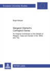 Margaret Oliphant's Carlingford Series : An Original Contribution to the Debate on Religion, Class and Gender in the 1860s and '70s - Book
