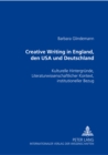 Creative Writing in England, Den USA Und Deutschland : Kulturelle Hintergruende, Literaturwissenschaftlicher Kontext, Institutioneller Bezug - Book