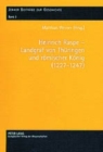Heinrich Raspe - Landgraf Von Thueringen Und Roemischer Koenig (1227-1247) : Fuersten, Koenig Und Reich in Spaetstaufischer Zeit - Book
