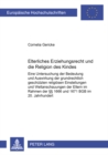 Elterliches Erziehungsrecht Und Die Religion Des Kindes : Eine Untersuchung Der Bedeutung Und Auswirkungen Der Grundrechtlich Geschuetzten Religioesen Einstellungen Und Weltanschauungen Der Eltern Im - Book