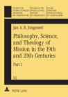 Philosophy, Science and Theology of Mission in the 19th and 20th Centuries : A Missiological Encyclopedia Philosophy and Science of Mission Pt. 1 - Book