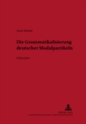 Die Grammatikalisierung Deutscher Modalpartikeln : Fallstudien - Book