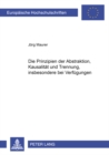 Die Prinzipien Der Abstraktion, Kausalitaet Und Trennung, Insbesondere Bei Verfuegungen - Book