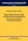 Neue Alternativen Des Laender-Finanzausgleichs : Modellrechnungen Und Gutachten Unter Besonderer Beruecksichtigung Der Stadtstaaten-Problematik - Book