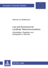Law and Economics for Landlines Telecommunications : Liberalisation, Regulation and Deregulation in Germany - Book
