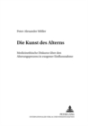 Die Kunst Des Alterns : Medizinethische Diskurse Ueber Den Alterungsprozess in Exogener Einflussnahme - Book