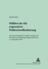 Waehlen ALS Akt Expressiver Praeferenzoffenbarung : Eine Anwendung Der Conjoint-Analyse Auf Die Wahl Zur Hamburger Buergerschaft Vom 21. September 1997 - Book