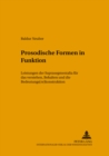 Prosodische Formen in Funktion : Leistungen Der Suprasegmentalia Fuer Das Verstehen, Behalten Und Die Bedeutungs(re)Konstruktion - Book